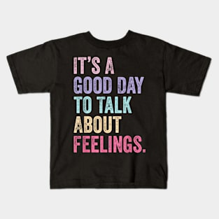 Its A Good Day To Talk About Feelings v2 Kids T-Shirt